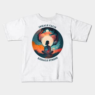 Inhale calm, Exhale stress Kids T-Shirt